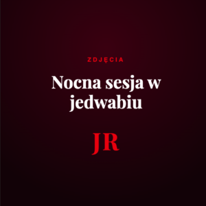 Nocna sesja w jedwabiu